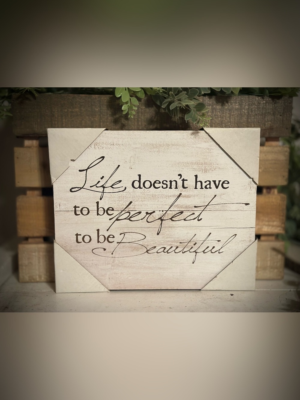 Off White Rustic Sign “Life Doesn’t Have To Be Perfect To Be Beautiful”